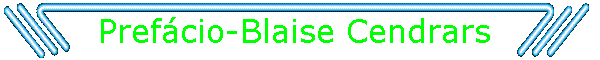 Pref�cio-Blaise Cendrars&nbsp;
